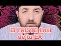 EL TRISTE FINAL DE TU EX PAREJA🤔