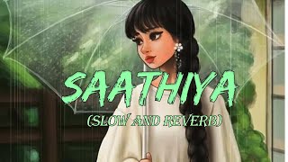 Saathiya(slow and reverb) shreya ghoshal Lyric Lorem Lofi Music
