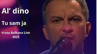 Al dino - Tu sam ja (Vrata Balkana Live 2023)