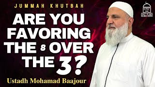 Are You Favoring the 8 over the 3? | Jummah Khutbah | Ustadh Mohamad Baajour