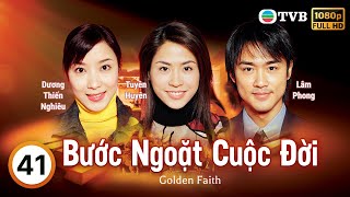 Phim TVB Bước Ngoặt Cuộc Đời (Golden Faith) tập 41/45 | La Gia Lương, Tuyên Huyên | 2002