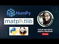 How to Install NumPy, Pandas & Matplotlib in Jupyter Notebook