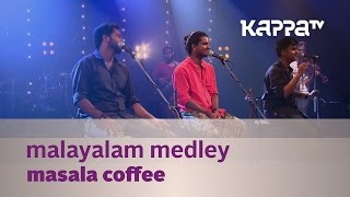 Malayalam Medley - Masala Coffee - Music Mojo Season 2 - Kappa TV