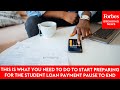 This Is What You Need To Do To Start Preparing For The Student Loan Payment Pause To End