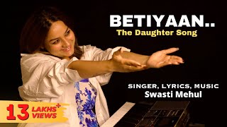 Betiyaan - The Daughter Song | Swasti Mehul
