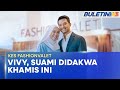 KES FASHIONVALET | Datin Vivy, Suami Akan Didakwa Khamis Ini