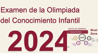 Examen de la Olimpiada del Conocimiento Infantil 2024| SEXTO DE PRIMARIA Nivel Z