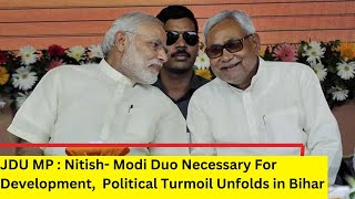 JDU MP : Nitish- Modi Duo Necessary For Development | Political Turmoil Unfolds in Bihar | NewsX