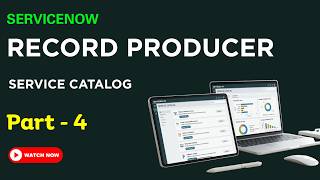 Record Producer in ServiceNow: Complete Beginner to Pro Tutorial (Step‑by‑Step)