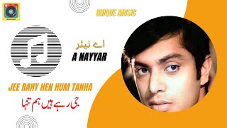 Jee Rahe Hen Hum Tanha | A Nayyar | Golden Hits |