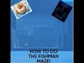 How to do Fishman Island Maze!