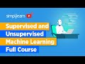 Supervised And Unsupervised Machine Learning Full Course - Algorithms With Examples | Simplilearn