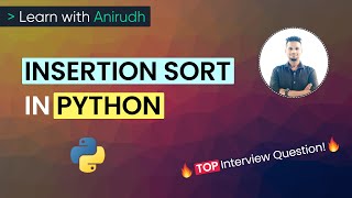 Insertion Sort in Python | Data Structures Interview Question | Learn with Anirudh