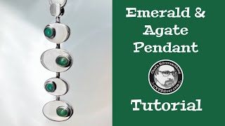 Emerald and Agate Pendant: A Silversmithing Tutorial