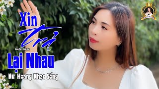 🔥 HOT🔥 Xin Trả Lại Nhau - Trả Lại Trăng Sao Với Tình Yêu Đầu | Nữ Hoàng Nhạc Sống (OFFICIAL MV)