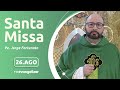 Santa Missa com Pe. Jorge Fortunato | 26/08/2024