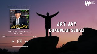 Jay Jay - Cukuplah Sekali