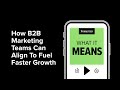 How B2B Marketing Teams Can Align To Fuel Faster Growth | Forrester Podcast