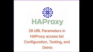 28 URL Parameters in HAProxy access list Configuration, Testing, and Demo