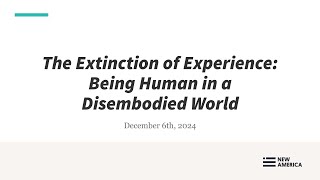 The Extinction of Experience: Being Human in a Disembodied World