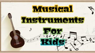 Music Instruments Names For  LKG, UKG, Grade 1 kids| Musical instruments names and information