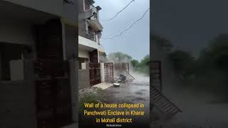 Wall of a house collapsed in Panchwati Enclave in Kharar  in Mohali district #mohali  #kharar