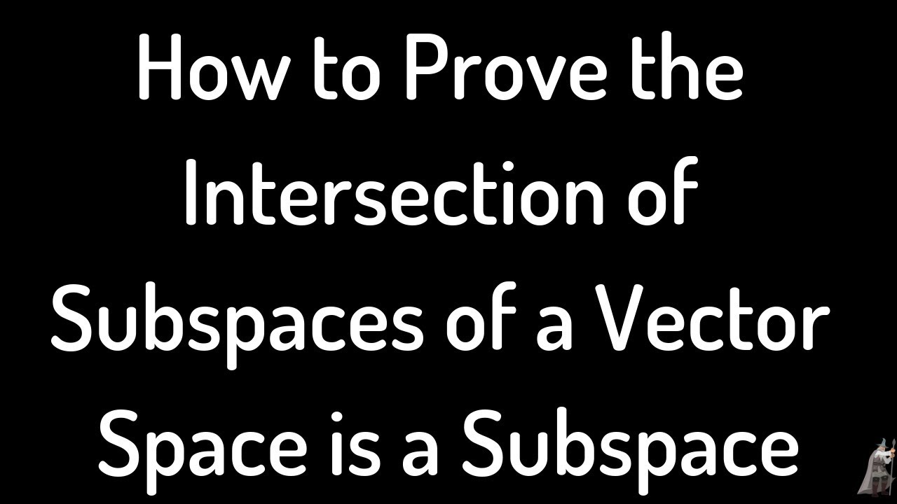 How To Prove That The Intersection Of Subspaces Of A Vector Space Is A ...