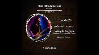 Iblis Manifestations: Episode #28 A Buried Sun ft Gottfrid Åhman ( IN SOLITUDE / PÅGÅ )