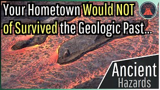 Your Hometown Wouldn't Have Survived the Geologic Past