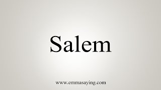 How To Say Salem