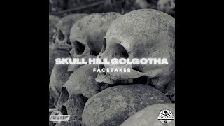 Facetaker - Skull Hill Golgotha @facetaker