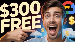 GCP Free Trial $300 Credit | Create Google Cloud Account for Free