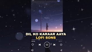 Dil Ko Karaar Aaya [Slowed+Reverb]-YasserDesai & Neha Kakkar | LOFI SONG