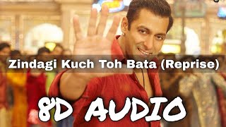 Zindagi Kuch Toh Bata (Reprise) (8D AUDIO) | Pritam | Salman Khan | Bajrangi Bhaijaan