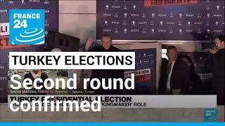 Turkey election: Second round confirmed, to be held May 28 • FRANCE 24 English