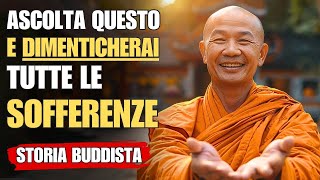 DIMENTICHERAI LE TUE SOFFERENZE QUANDO SAPRAI QUESTO | RACCONTO BUDDISTA