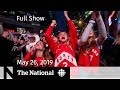 The National For May 26, 2019 — Raptors’ Big Win, Eu Elections, Christopher Wylie