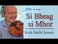 Si Bheag Si Mhor (Irish fiddle lesson)