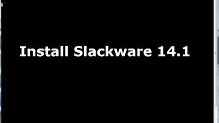 How to Install Slackware 14.1 on Virtual box