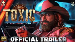 Toxic : Official Trailer | Rocking Star Yash | Getu Mohandas | Yash 19 | Toxic Trailer