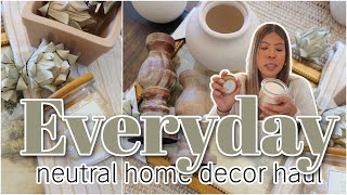 *NEW* EVERYDAY NEUTRAL HOME DECOR HAUL | NEW EVERYDAY HOME DECOR 2022