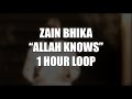 Zain Bhika - Allah Knows | 1 HOUR LOOP