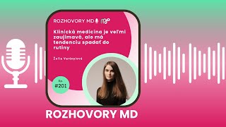 # 201 Klinická medicína je veľmi zaujimavá, ale má tendenciu spadať do rutiny - Žofia Varényiová