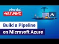 Build a Pipeline on Microsoft Azure | Azure DevOps Tutorial For Beginners | Edureka | Azure Rewind-2