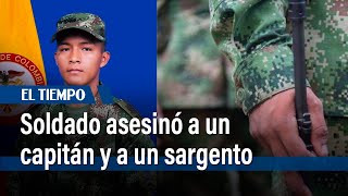 Consternación en el Ejército: soldado asesinó a un capitán y a un sargento en Putumayo | El Tiempo