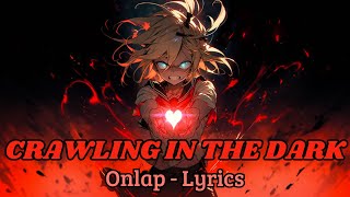 Onlap - Crawling In The Dark (Lyrics)