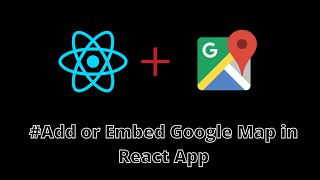How to Embed Google Map in React.js #reactjs #googlemaps
