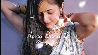 Apna Bana Le / Bhediya | Slowed and Reverb | Varun Dhawan. Kriti Sanon Arijit Singh // 1.46 edits //