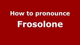 How to pronounce Frosolone (Italian/Italy) - PronounceNames.com