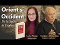 Orient și Occident - de la Sacru la Profan | Luisa Neag & Teodoru Ghiondea